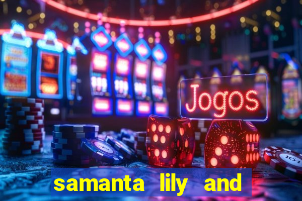 samanta lily and demmy blaze