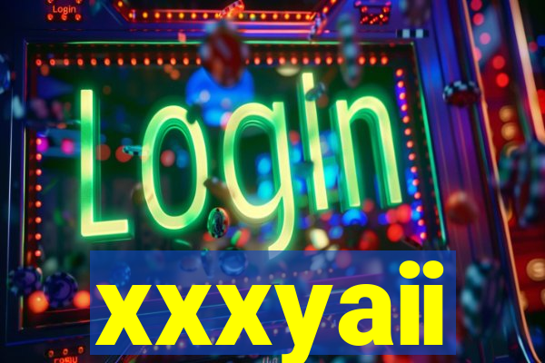 xxxyaii