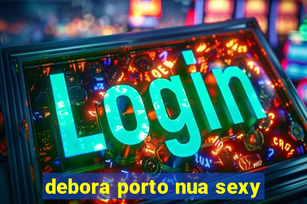 debora porto nua sexy