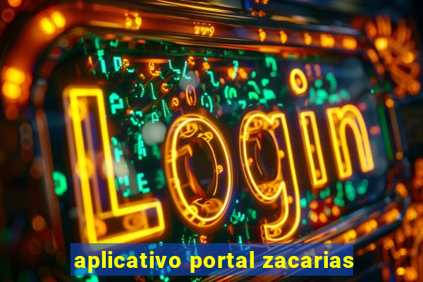 aplicativo portal zacarias