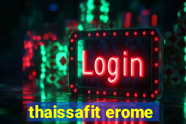 thaissafit erome