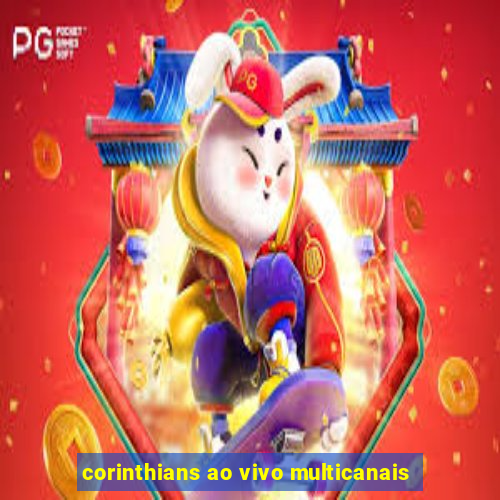 corinthians ao vivo multicanais