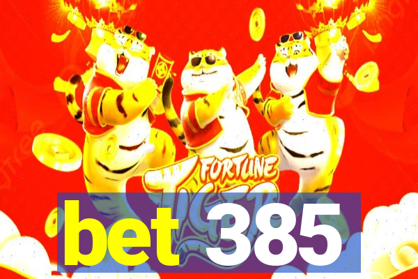 bet 385
