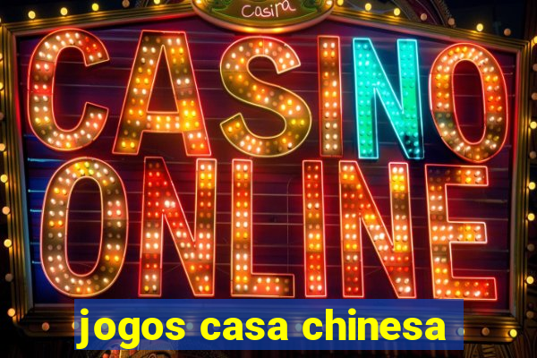 jogos casa chinesa
