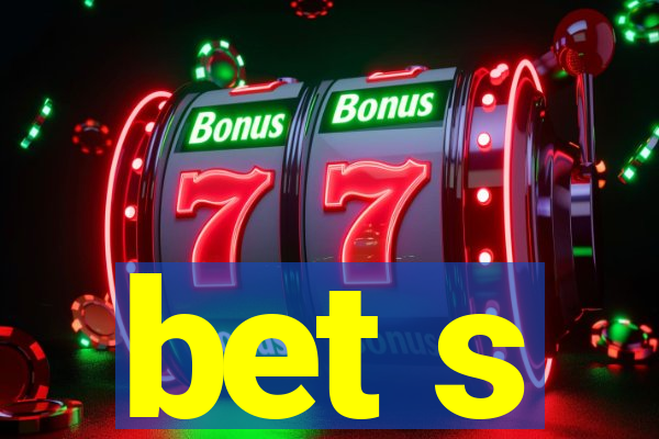 bet s