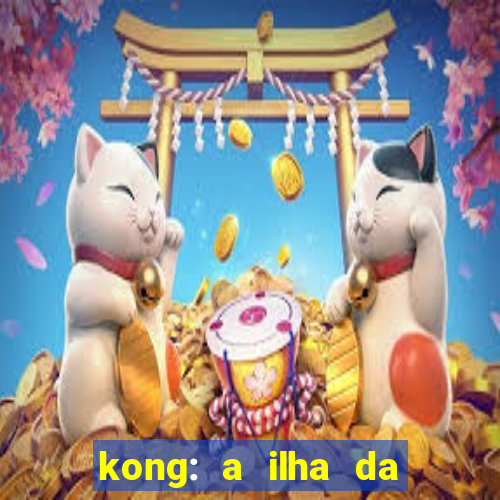 kong: a ilha da caveira filme completo dublado mega filmes