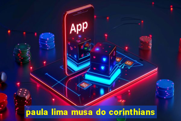 paula lima musa do corinthians