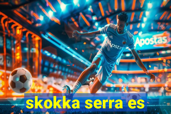 skokka serra es