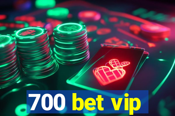 700 bet vip