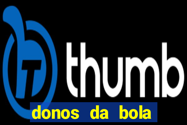 donos da bola apostas esportivas