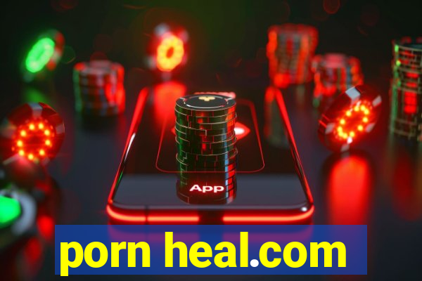 porn heal.com