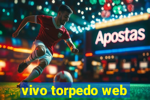 vivo torpedo web