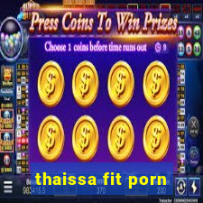thaissa fit porn