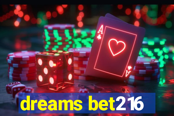 dreams bet216