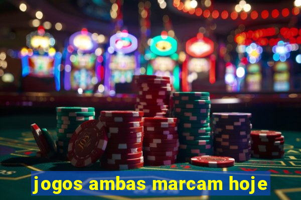 jogos ambas marcam hoje