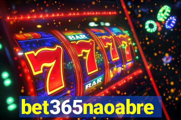 bet365naoabre