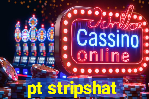 pt stripshat