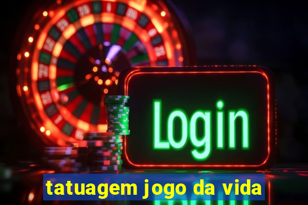 tatuagem jogo da vida