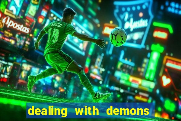 dealing with demons amor pt br