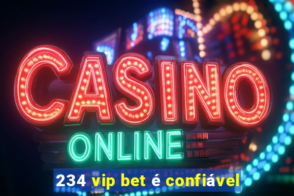 234 vip bet é confiável
