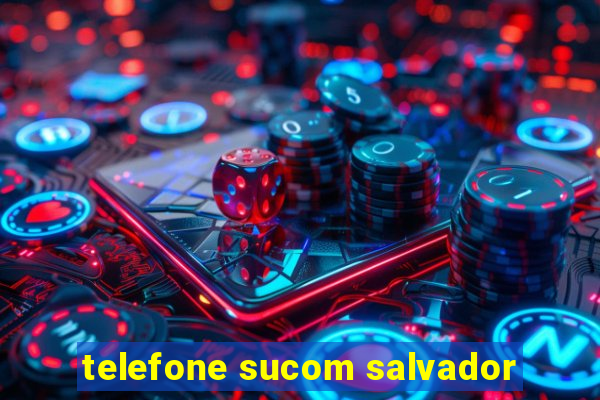 telefone sucom salvador