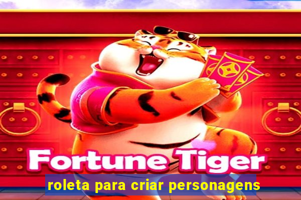 roleta para criar personagens