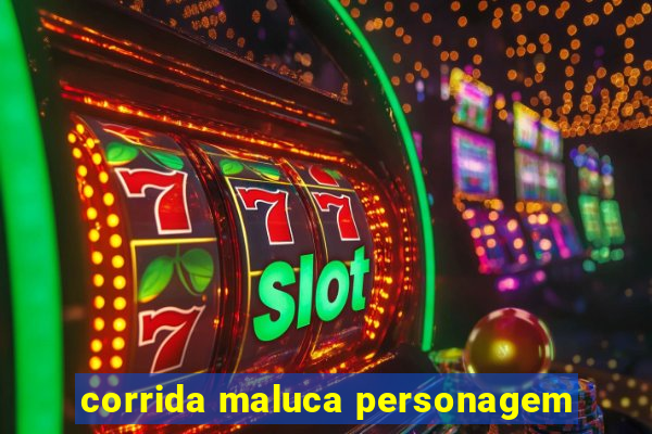 corrida maluca personagem