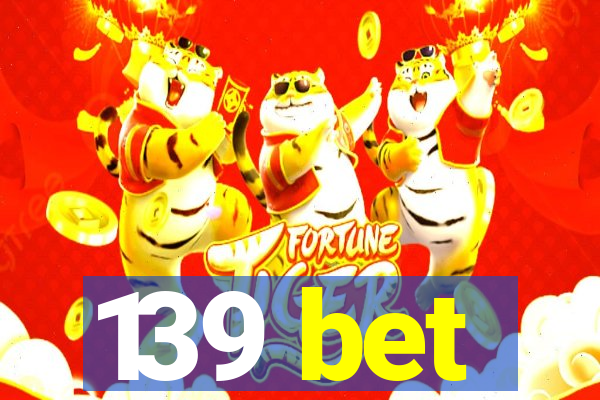 139 bet