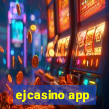 ejcasino app