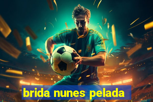 brida nunes pelada