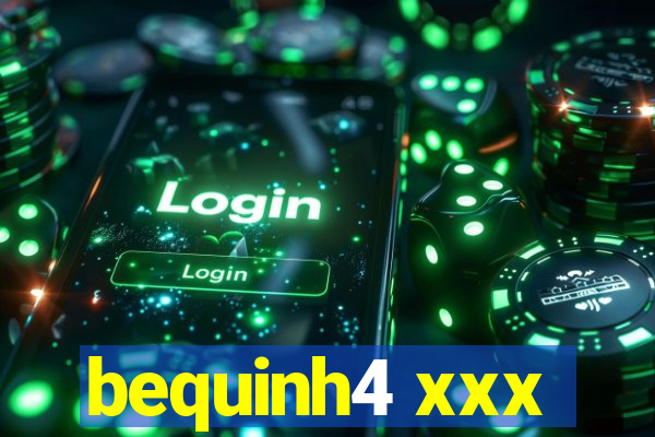 bequinh4 xxx