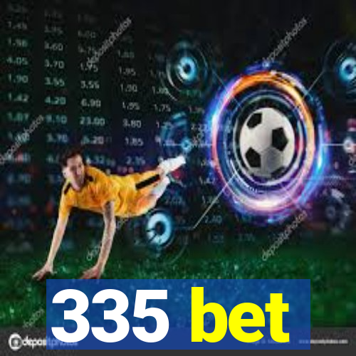 335 bet