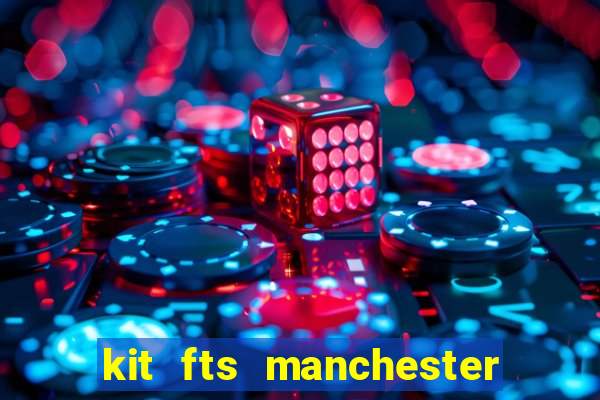 kit fts manchester city 2024