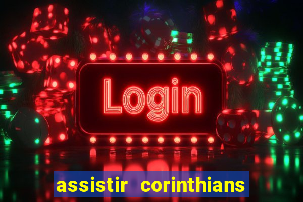 assistir corinthians no futemax