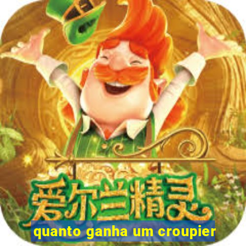 quanto ganha um croupier