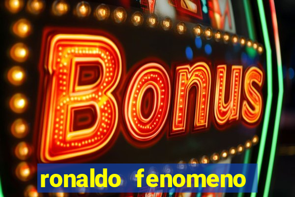 ronaldo fenomeno primeiro time