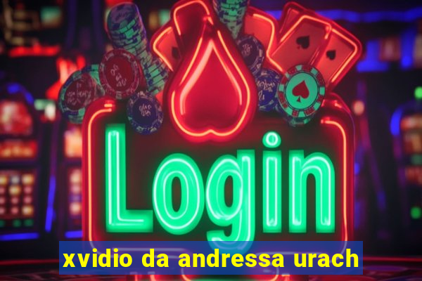 xvidio da andressa urach