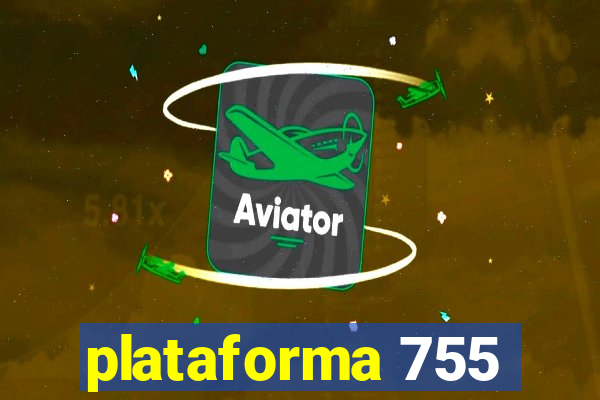 plataforma 755