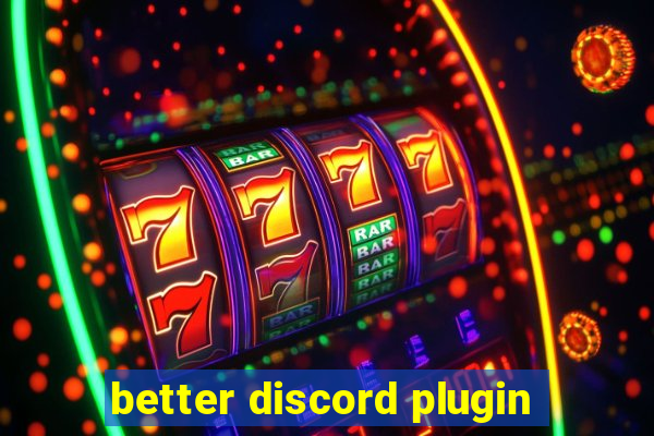 better discord plugin