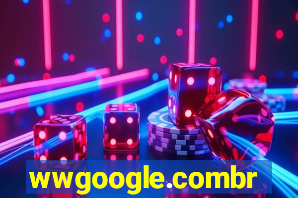 wwgoogle.combr
