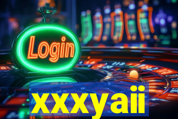 xxxyaii