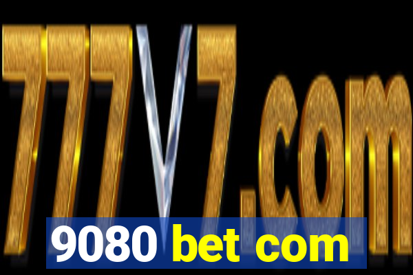 9080 bet com
