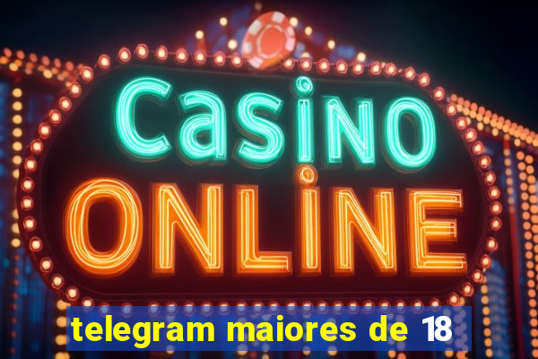 telegram maiores de 18