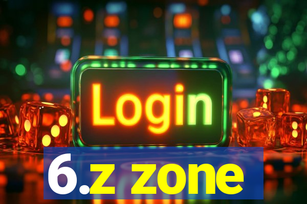 6.z zone