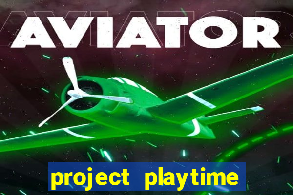 project playtime mobile beta