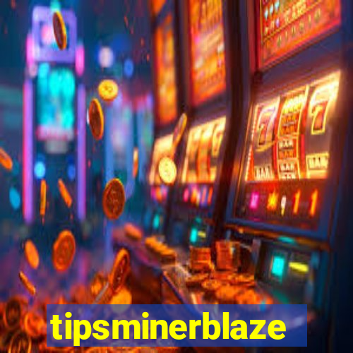 tipsminerblaze
