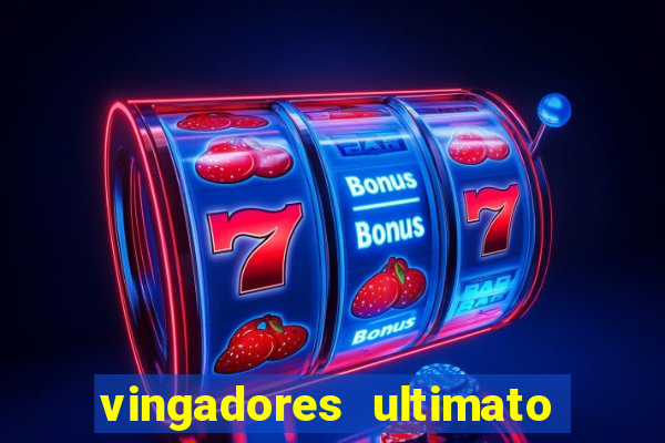 vingadores ultimato filme completo dublado gratis