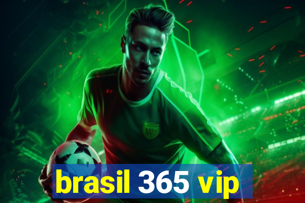 brasil 365 vip
