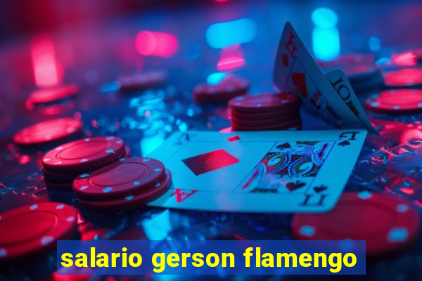 salario gerson flamengo