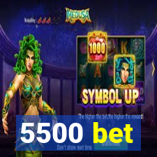 5500 bet